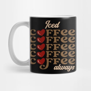 Iced Coffee Always Mug